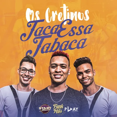 Taca Essa Tabaca 專輯 Bartz/Louco de refri/Os Cretinos/Mc Danny Morais