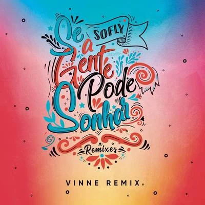 Se a Gente Pode Sonhar (VINNE Remix) 專輯 Zerky/SoFLY