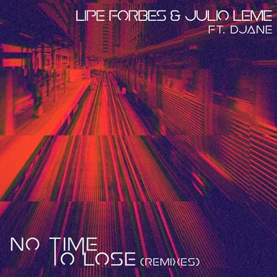 No Time To Lose (Remixes) 專輯 Lipe Forbes/Cris Hagman