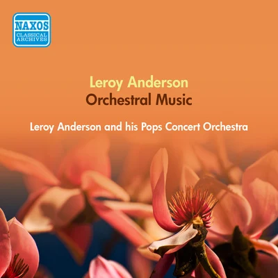 ANDERSON, L.: Orchestral Music (Anderson and His Pops Concert Orchestra) (1950-1951) 专辑 Leroy Anderson