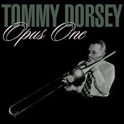 Emmett MillerStan KingTommy DorseyJimmy DorseyEddie LangArthur SchuttMannie KleinJoe Tarto Opus One