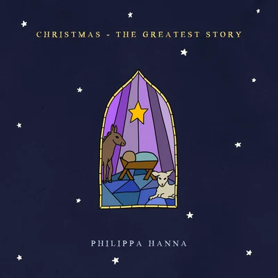 Christmas - The Greatest Story 專輯 Philippa Hanna