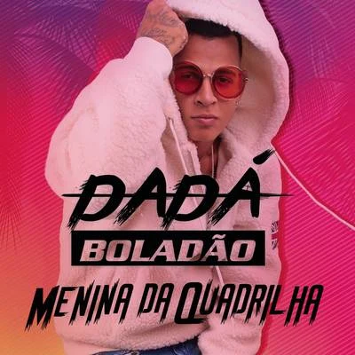 Menina da Quadrilha 专辑 Dadá Boladão/MC Fioti