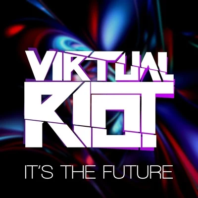 It&#x27;s The Future 专辑 Virtual Riot