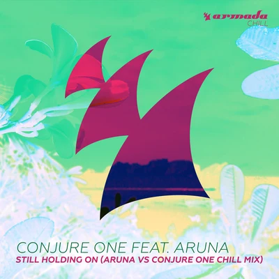 Still Holding On (Aruna vs Conjure One Chill Mix) 專輯 Aruna/Shogun/Michael Woods/Gareth Emery/Ferry Corsten