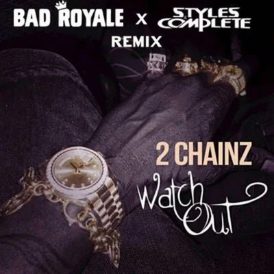 Watch Out (Bad Royale x Styles&Complete Remix) 專輯 Bad Royale