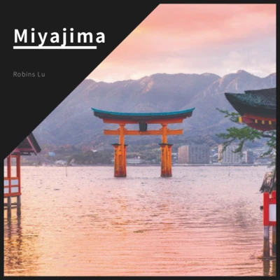 Miyajima 专辑 Robins Lu/阿透 aTou