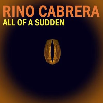 All of a Sudden 專輯 Rino Cabrera