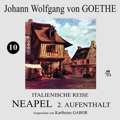 Italienische Reise: Neapel 2. Aufenthalt (10) 專輯 Emanuel Von Geibel/Gottfried Keller/Johann Wolfgang von Goethe/Elisabeth Schwarzkopf/Eduard Mörike