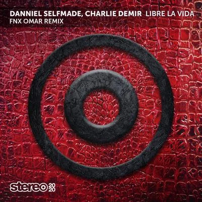 Libre la Vida (FNX Omar Remix) 專輯 Charlie Demir