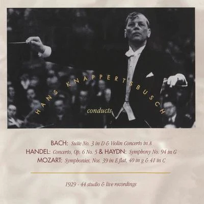 Orchestral Music - BACH, J.S.HANDEL, G.F.HAYDN, J.MOZART, W.A. (Hans Knappertsbusch conducts Studio and Live Performances (1929-1944) 专辑 Orchester der Byreuther Festspiele/Hans Knappertsbusch