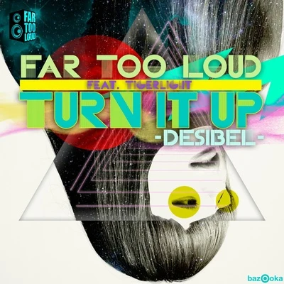 Turn It Up (Desibel) 专辑 Far Too Loud