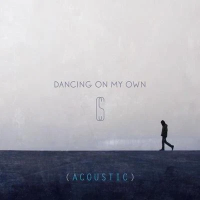 Dancing On My Own (Acoustic) 專輯 Calum Scott