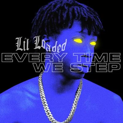 Every Time We Step 專輯 Lil Loaded/$aga Lim/Ronny J