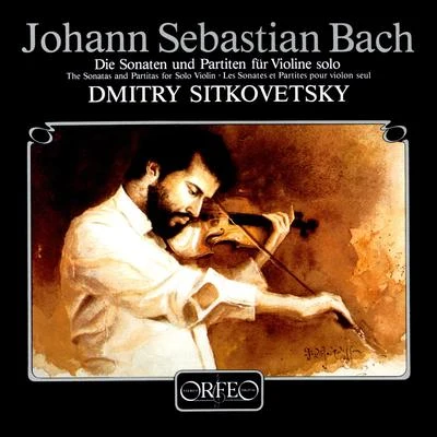 BACH, J.S.: Sonatas and Partitas for Solo Violin, BWV 1001-1006 (Sitkovetsky) 专辑 Heinz Wildhagen/Dmitry Sitkovetsky/Pavel Gililov