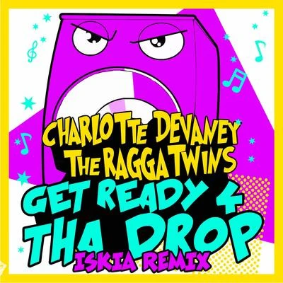 Get Ready 4 Tha Drop (Iskia Remix) 專輯 Knytro/Charlotte Devaney/Lil Debbie