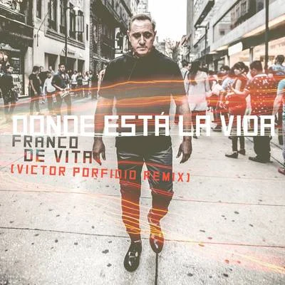 Dónde Está la Vida (Victor Porfidio Remix) 专辑 Franco De Vita