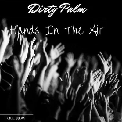 Hands In The Air 專輯 Dirty Palm