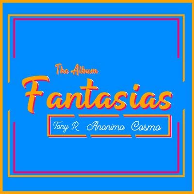 Fantasías 專輯 Cosmo/Oxidaksi/Angry LunA/Xandoz/Virtuanoise