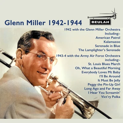 Glenn Miller Glenn Miller 1942-1944