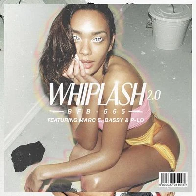 Whiplash 2.0 (feat. Marc E. Bassy & P-Lo) 專輯 Bobby Brackins