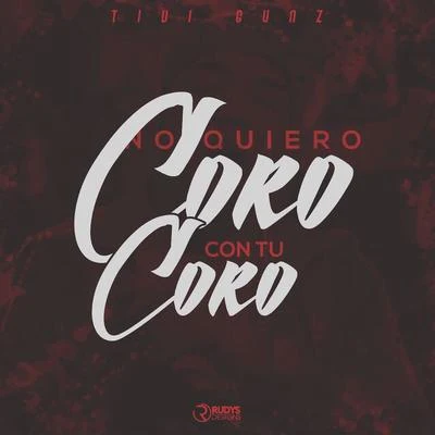 No Quiero Coro Con Tu Coro 專輯 Bony/Tivi Gunz