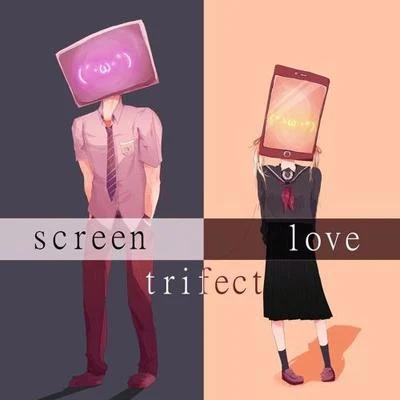 Screen Love 专辑 Trifect