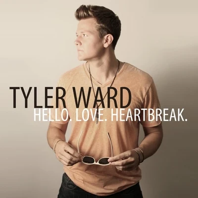 Hello. Love. Heartbreak 專輯 Tyler Ward