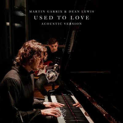 Used To Love (Acoustic Version) 專輯 Dean Lewis