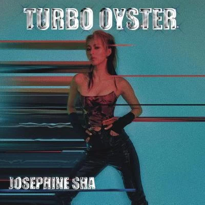 Turbo Oyster 专辑 Josephine Sha