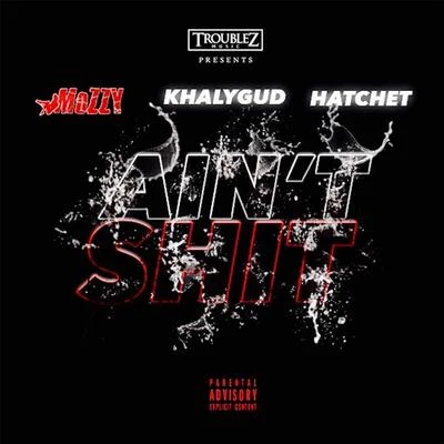 Aint Shit (feat. Khalygud & Hatchet) 專輯 Mozzy/Raz Simone