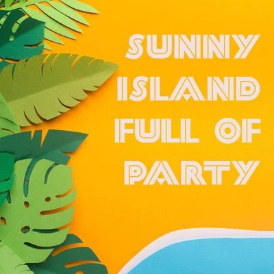 Sunny Island Full of Party Chillout Vibes 專輯 Ibiza Dance Party