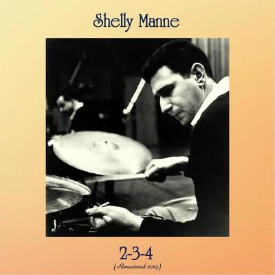 2-3-4 (Remastered 2019) 专辑 Shelly Manne