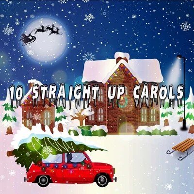 10 Straight Up Carols 专辑 Christmas Music