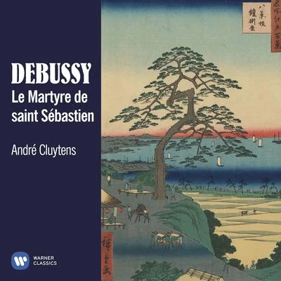 Debussy: Le Martyre de saint Sébastien 專輯 Andre Cluytens