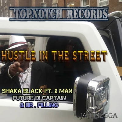 Hustle in the Street (feat. X Man, Future Di Captain & Dr. Filling) - Single 專輯 Gemex Musix/Shaka Black/Lennox