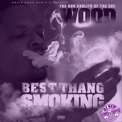 Best Thang Smoking (Dj Red Slowed & Chopped) 專輯 Wood