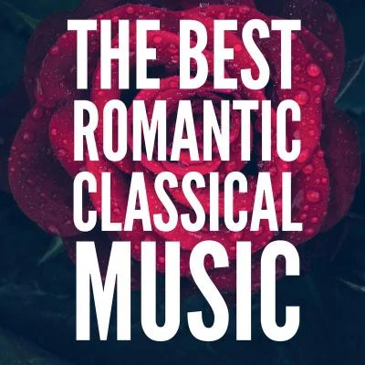 The Best Romantic Classical Music (For Valentines Day) 專輯 Classical Music: 50 of the Best/Classical Chill Out/Classical Music/Classical