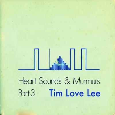 Heart Sounds & Murmurs Part 3 专辑 Tim Love Lee