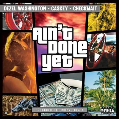 Ain't Done Yet (feat. Denzel Washington & Caskey) 專輯 Dezel Washington