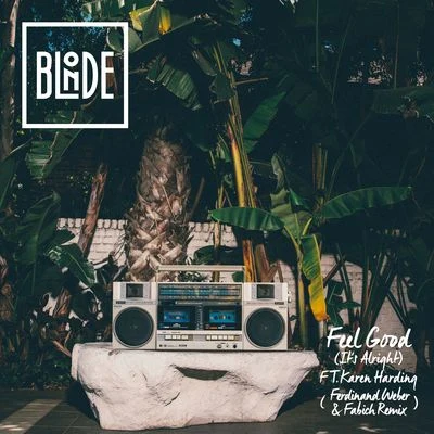 Feel Good (Its Alright) [feat. Karen Harding] [Ferdinand Weber, Fabich Remix] 專輯 Blonde