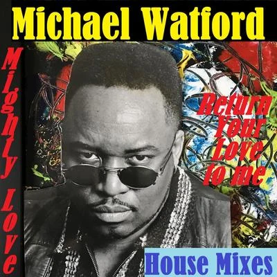 Mighty Love (House Mixes) 專輯 Michael Watford