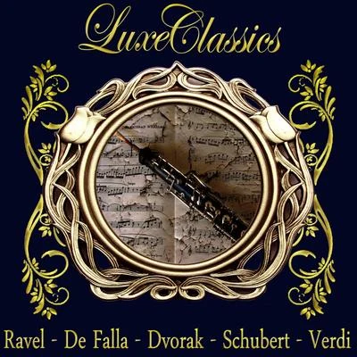 Luxe Classics: Ravel, De Falla, Dvorak, Schubert, Verdi 专辑 Eteri Lamoris, Eduardo Grossenstein/Manuel de Falla