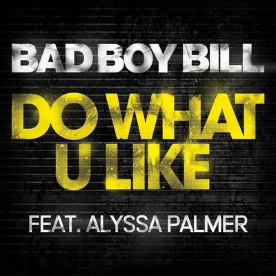 Do What U Like (DSP Sgl) 专辑 Bad Boy Bill