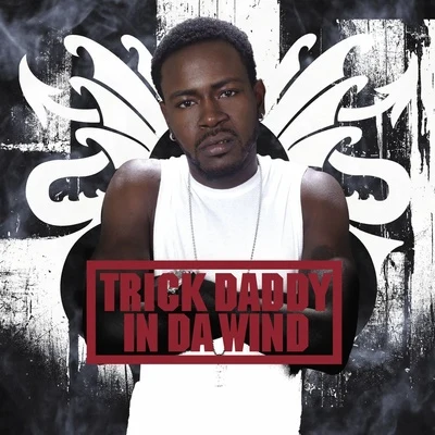 In Da Wind 专辑 Trick Daddy