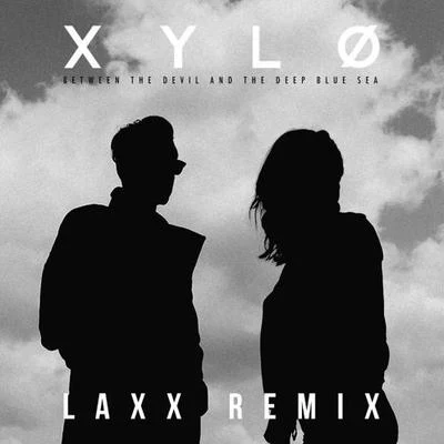 Between The Devil And The Deep Blue Sea (LAXX Remix) 專輯 XYLØ/Y.V.E. 48