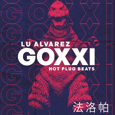 Goxxi 专辑 Lu Alvarez/Hot Plug Beats