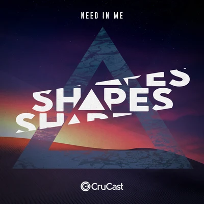 Shapes Need in Me