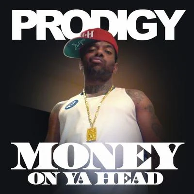 Money on Ya Head 专辑 Prodigy