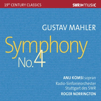 MAHLER, G.: Symphony No. 4 (A. Komsi, Stuttgart Radio Symphony, Norrington) 专辑 Tero Tavaila/Reijo Tunkkari/Meeri Pulakka/Aglepta Choir/The Pulakka Quartet